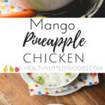 Mango pineapple chicken. A delicious fruity meal perfect for kids.