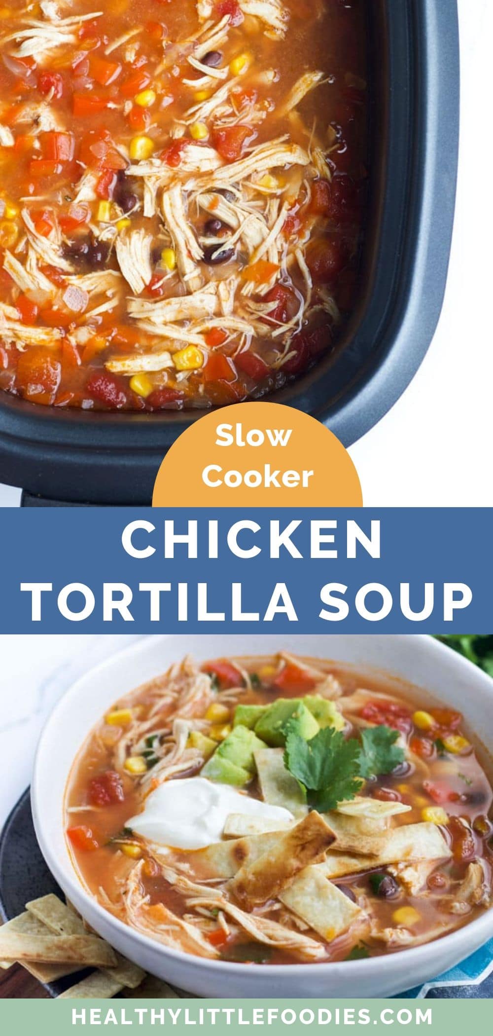 Slow Cooker Chicken Tortilla Soup - Heathy Little Foodies