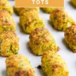 Veggie Tots Pinterest Pin with Image of Cooked Veggie Tots Line Up On baking Sheet.